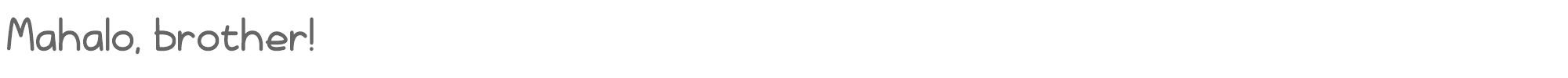 Sample characters Mahalo, brother! Font